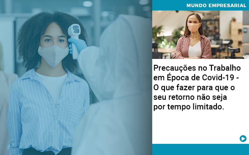 Precaucoes No Trabalho Em Epoca De Covid 19 O Que Fazer Para Que O Seu Retorno Nao Seja Por Tempo Limitado - Job Cont