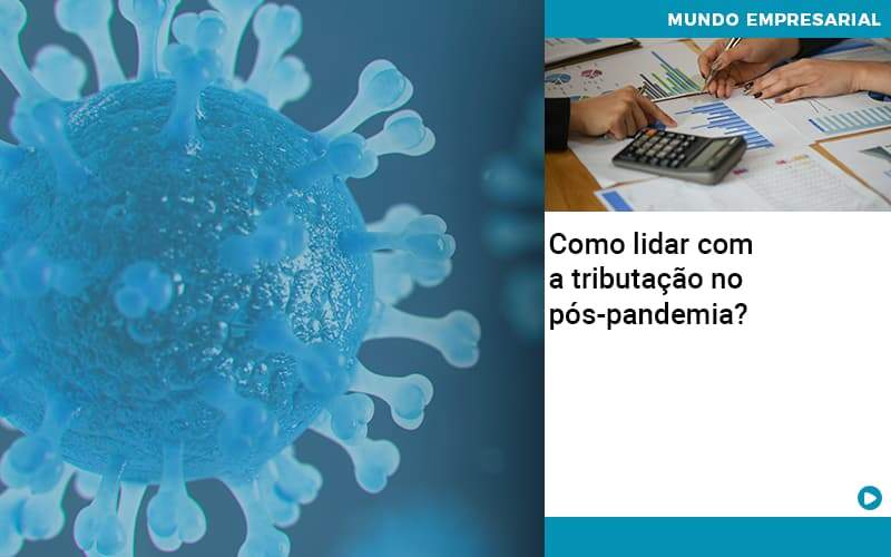 Como Lidar Com A Tributacao No Pos Pandemia - Job Cont