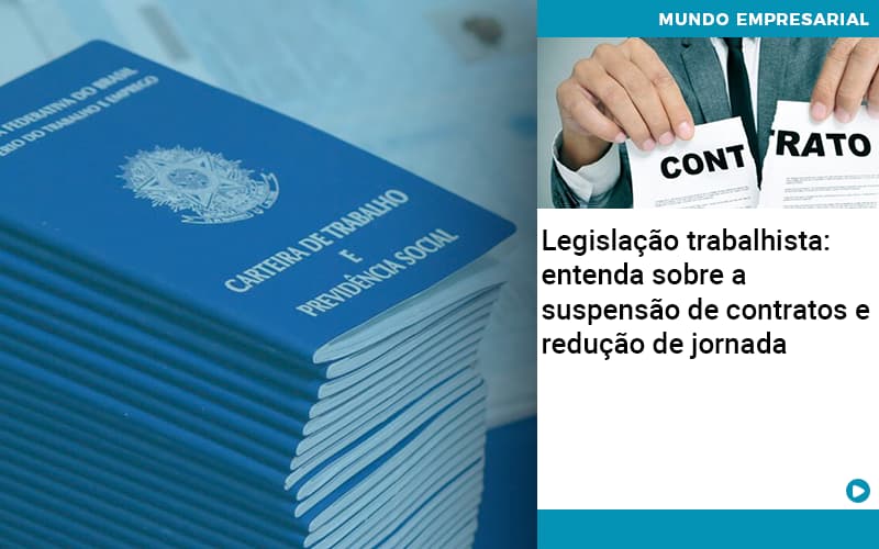 Legislacao Trabalhista Entenda Sobre A Suspensao De Contratos E Reducao De Jornada - Job Cont