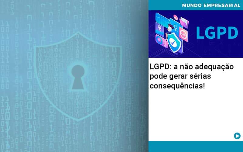 Lgpd A Nao Adequacao Pode Gerar Serias Consequencias - Job Cont