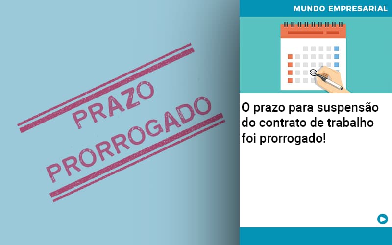 O Prazo Para Suspensao Do Contrato De Trabalho Foi Prorrogado - Job Cont
