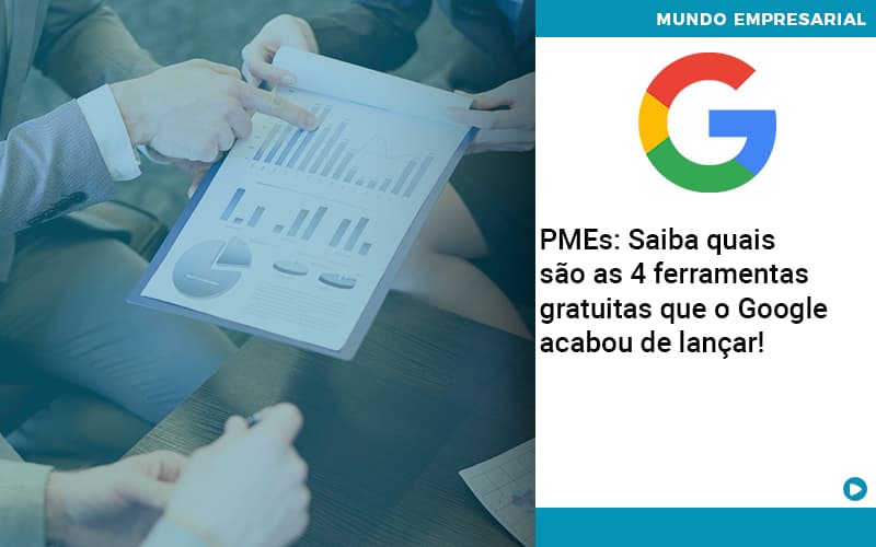 Pmes Saiba Quais Sao As 4 Ferramentas Gratuitas Que O Google Acabou De Lancar - Job Cont