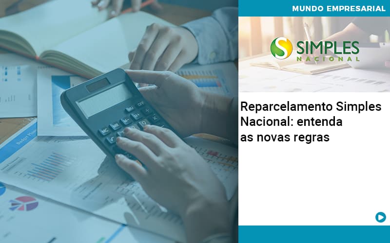 Reparcelamento Simples Nacional Entenda As Novas Regras - Job Cont