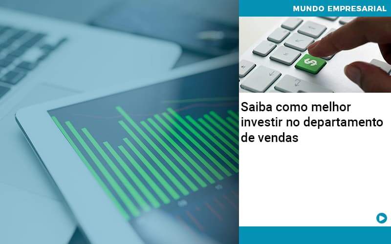 Saiba Como Melhor Investir No Departamento De Vendas - Job Cont
