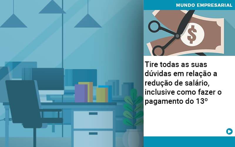 Tire Todas As Suas Duvidas Em Relacao A Reducao De Salario Inclusive Como Fazer O Pagamento Do 13 - Job Cont