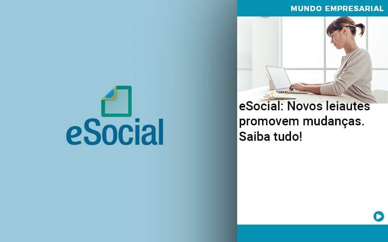 E Social Novos Leiautes Promovem Mudancas Saiba Tudo - Job Cont