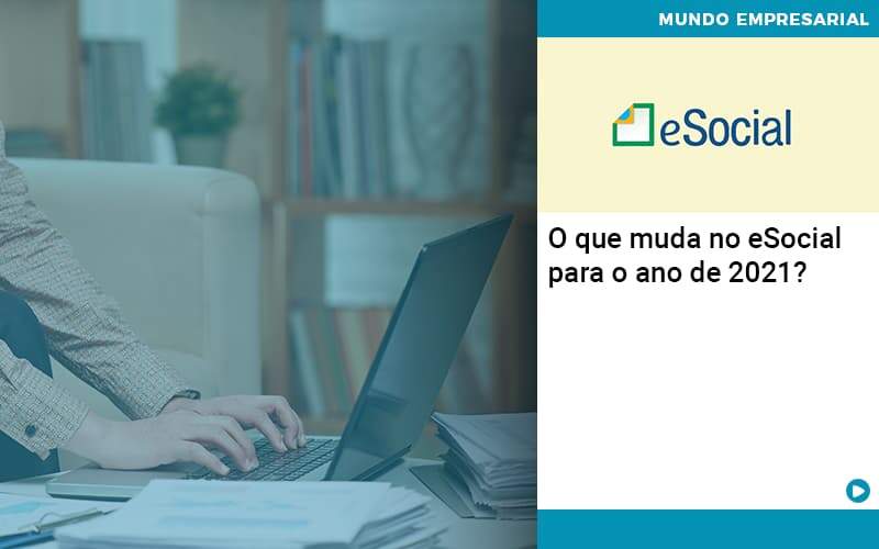 O Que Muda No Esocial Para O Ano De 2021 - Job Cont