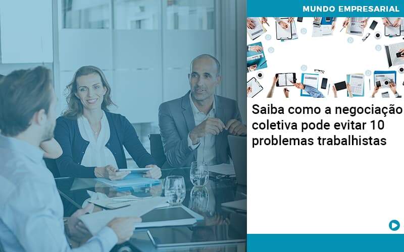 Saiba Como A Negociacao Coletiva Pode Evitar 10 Problemas Trabalhista - Job Cont
