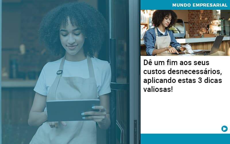 De Fim Aos Seus Custos Desnecessarios Aplicando Essas 3 Dicas Valiosas 1 - Job Cont