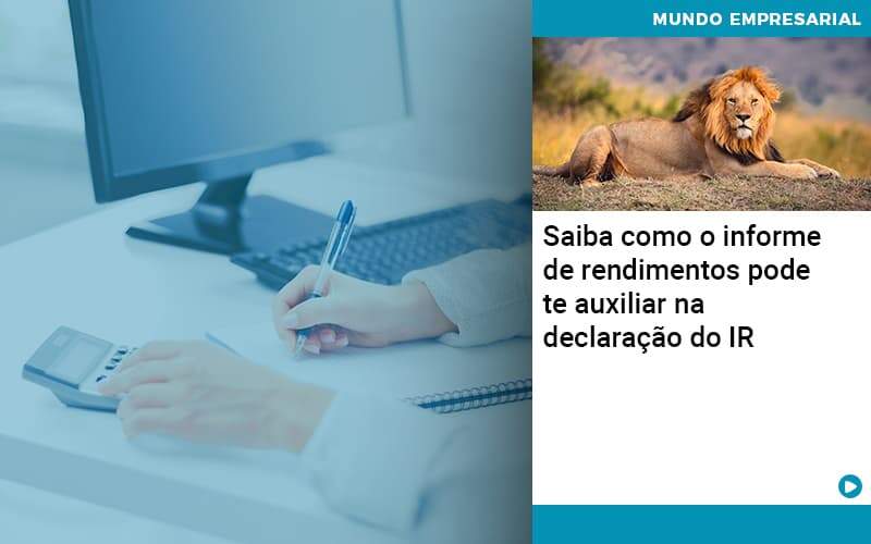 Saiba Como O Informe De Rendimento Pode Te Auxiliar Na Declaracao De Ir - Job Cont
