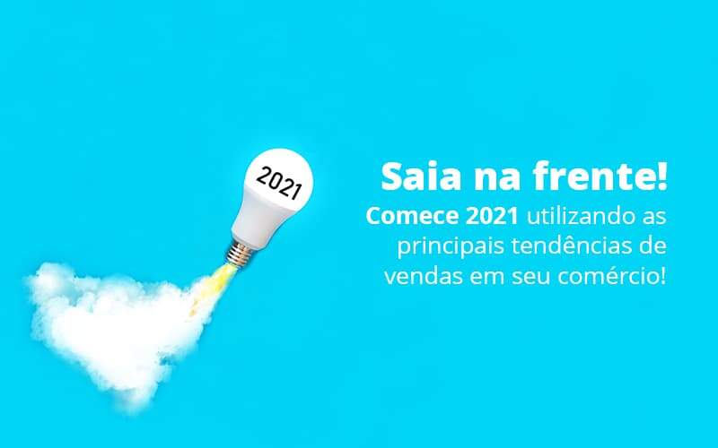 Saia Na Frente Comece 2021 Utilizando As Principais Tendencias De Vendas Em Seu Comercio Post 1 - Job Cont