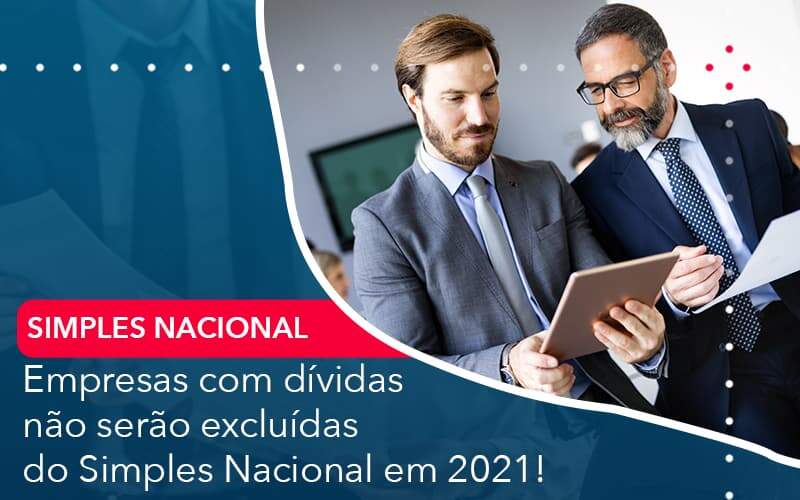 Empresas Com Dividas Nao Serao Excluidas Do Simples Nacional Em 2021 - Job Cont