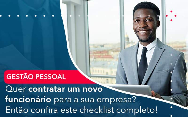 Quer Contratar Um Novo Funcionario Para A Sua Empresa Entao Confira Este Checklist Completo - Job Cont