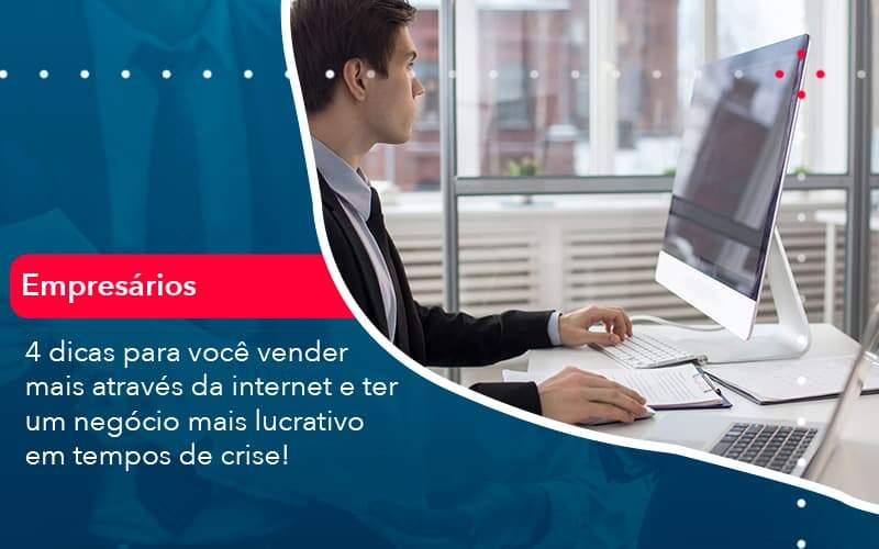 4 Dicas Para Voce Vender Mais Atraves Da Internet E Ter Um Negocio Mais Lucrativo Em Tempos De Crise 1 - Job Cont