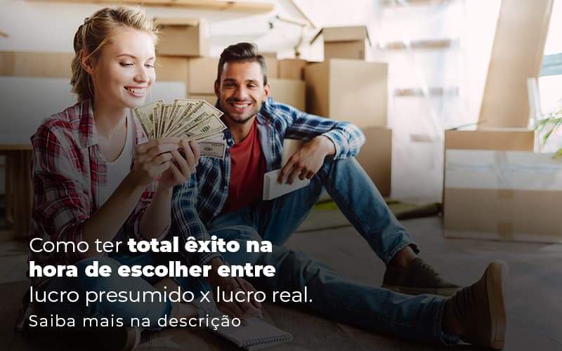 Como Ter Total Exito Na Hora De Escolher Entre Lucro Presumido X Lucro Real Post 1 - Job Cont
