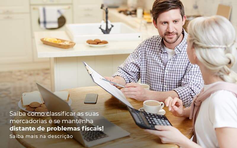 Saiba Como Classificar As Suas Mercadorias E Se Mantenha Distande De Problemas Fiscais Saiba Mais Na Descricao Post 1 - Job Cont