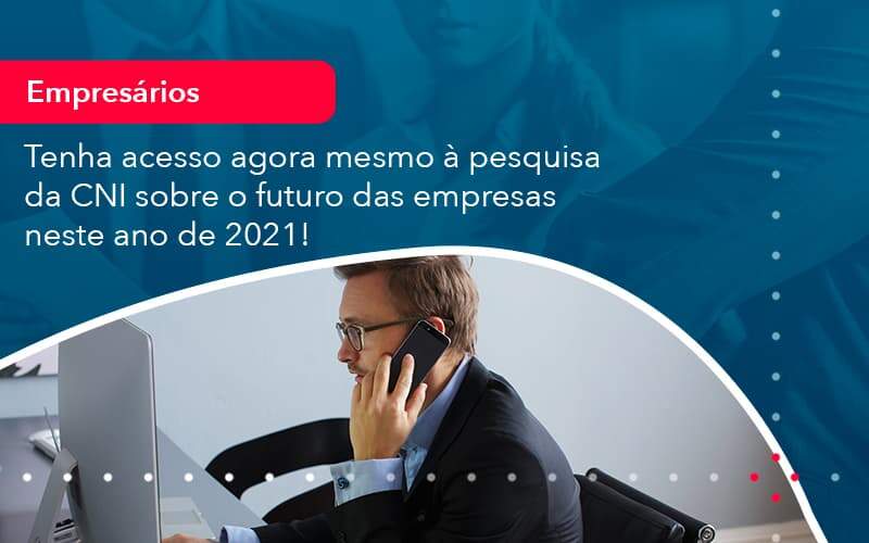 Tenha Acesso Agora Mesmo A Pesquisa Da Cni Sobre O Futuro Das Empresas Neste Ano De 2021 1 - Job Cont