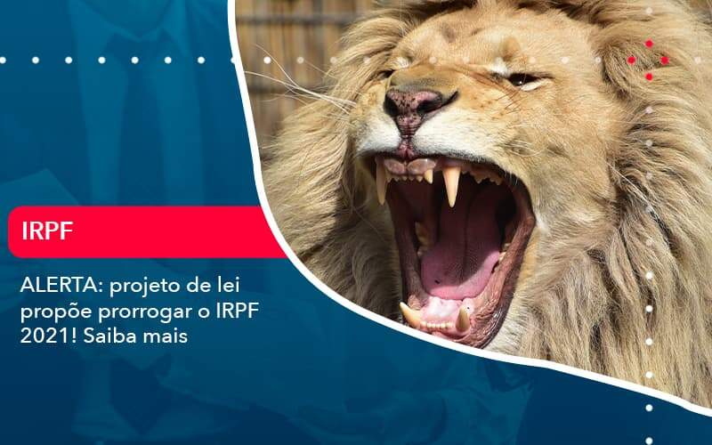 Aterta Projeto De Lei Propoe Prorrogar O Irpf 2021 Saiba Mais 1 - Job Cont