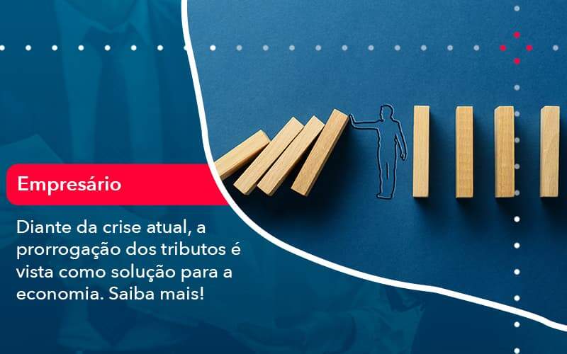 Diante Da Crise Atual A Prorrogacao Dos Tributos E Vista Como Solucao Para A Economia 1 - Job Cont