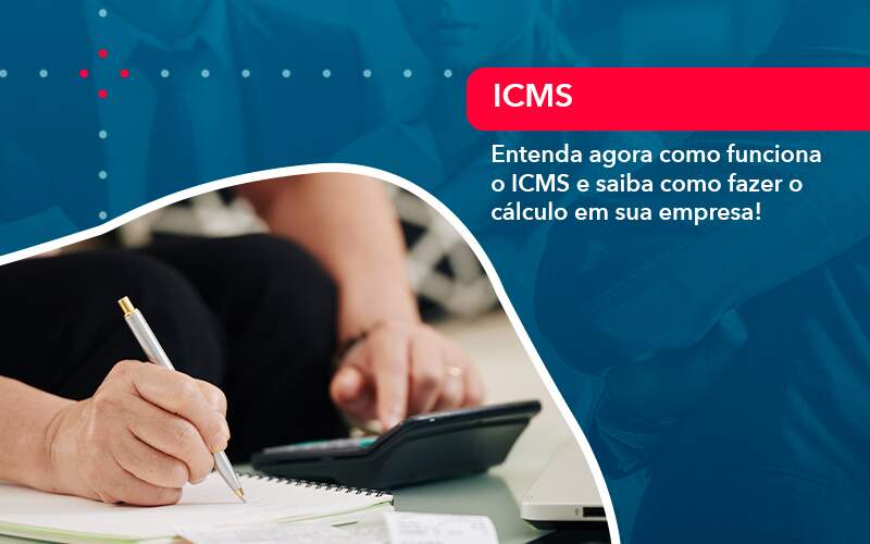 Entenda Agora Como Funciona O Icms E Saiba Como Fazer O Calculo Em Sua Empresa - Job Cont