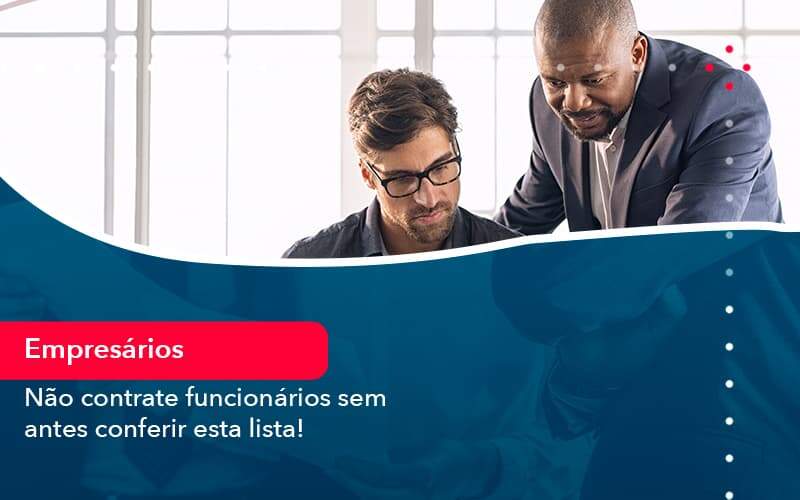 Nao Contrate Funcionarios Sem Antes Conferir Esta Lista 1 - Job Cont