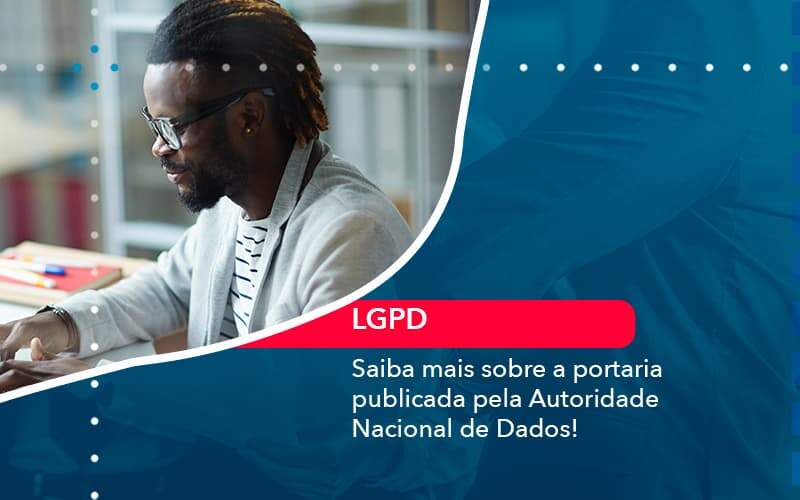 Saiba Mais Sobre A Portaria Publicada Pela Autoridade Nacional De Dados 1 - Job Cont