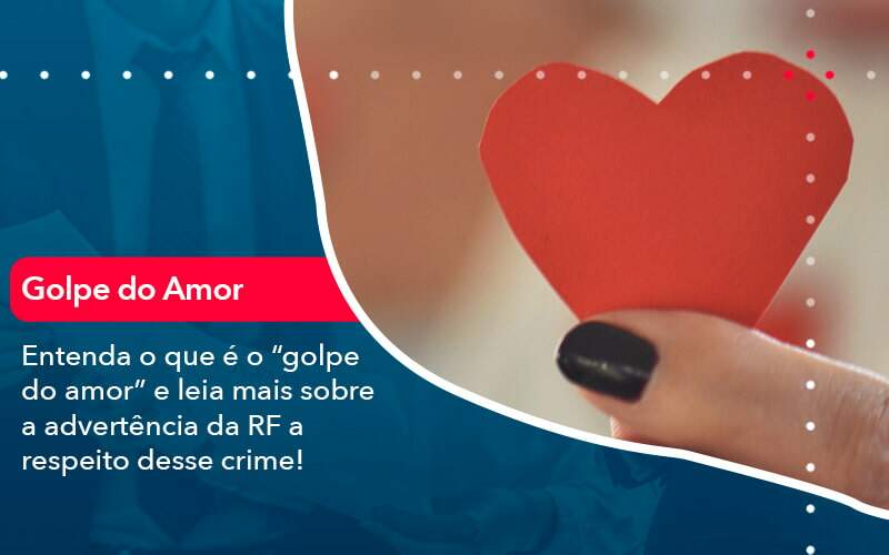 Entenda O Que E O Golpe Do Amor E Leia Mais Sobre A Advertencia Da Rf A Respeito Desse Crime 1 - Job Cont
