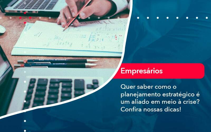 Quer Saber Como O Planejamento Estrategico E Um Aliado Em Meio A Crise Confira Nossas Dicas 2 - Job Cont