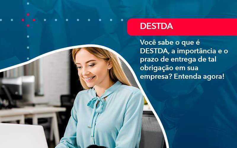 Voce Sabe O Que E Destda A Importancia E O Prazo De Entrega De Tal Obrigacao Em Sua Empresa 1 - Job Cont