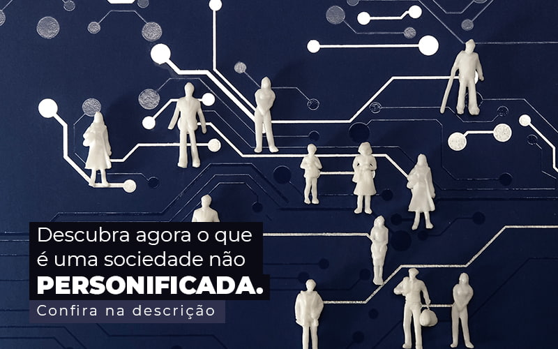 Descubra Agora O Que E Uma Sociedade Nao Personificada Post 1 - Job Cont