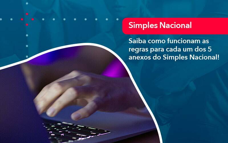 Entenda O Que Sao Os Anexos Do Simples Nacional 1 - Job Cont