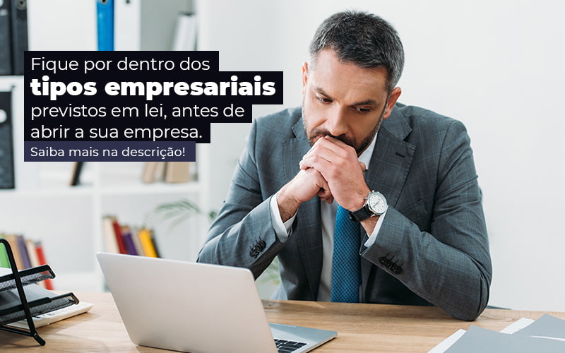 Fique Por Dentro Dos Tipos Empresariais Proevisto Em Lei Antes De Abrir A Sua Empresa Post - Job Cont