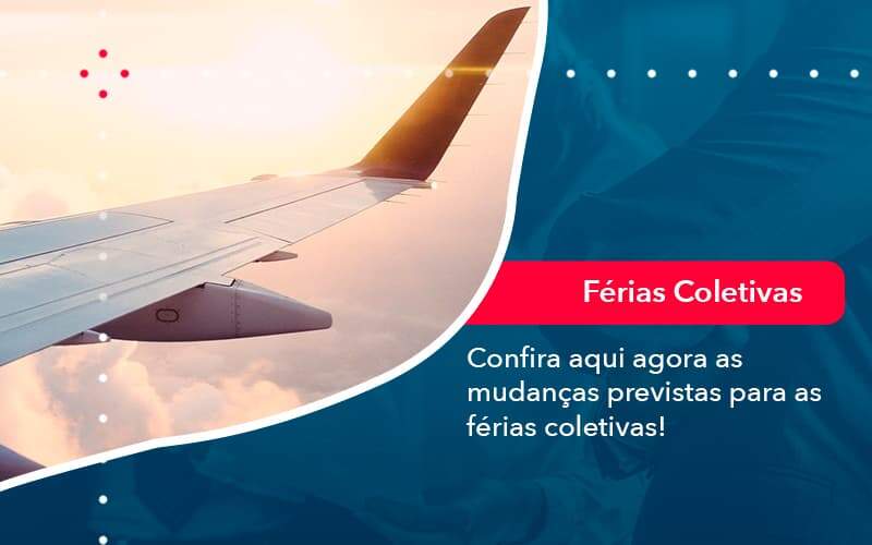 Confira Aqui Agora As Mudancas Previstas Para As Ferias Coletivas 1 - Job Cont