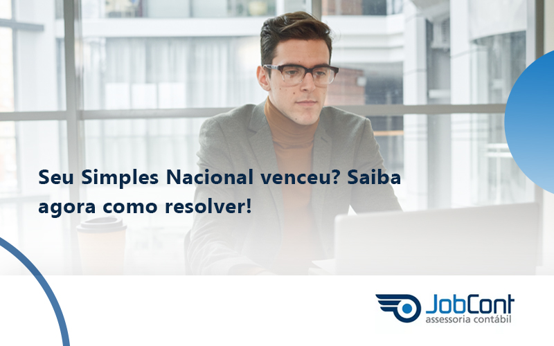 Seu Simples Nacional Venceu Saiba Agora Como Resolver Jobcont - Job Cont