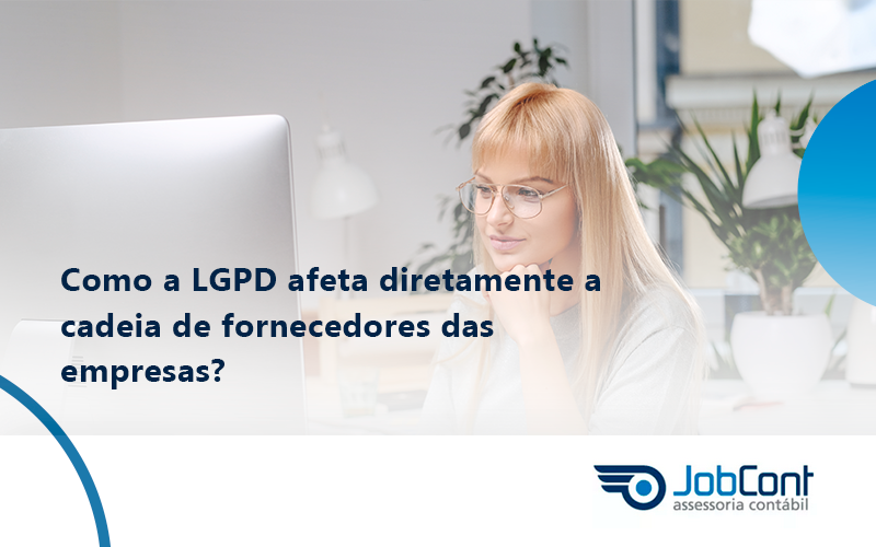 Como A Lgpd Afeta Diretamente A Cadeia De Fornecedores Das Empresas Job - Job Cont