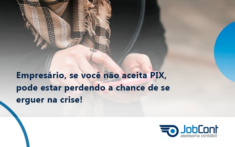 Atencao Empresarios Se Voce Nao Aceita Pix Pode Estar Perdendo A Chance De Se Erguer Na Crise Job - Job Cont