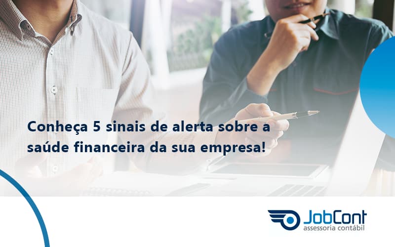 Conheca 5 Sinais De Alerta Sobre A Saude Financeira Da Sua Empresa Job - Job Cont