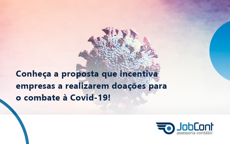 Conheca A Proposta Que Incentiva Empresas A Realizarem Doacoes Para O Combate A Covid 19 Job - Job Cont