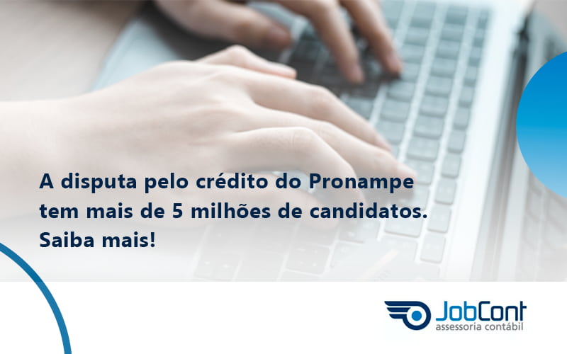 A Disputa Pelo Crédito Do Pronampe Tem Mais De 5 Milhões De Candidatos. Saiba Mais Jobcont - Job Cont