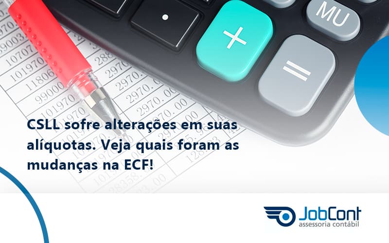 Csll Sofre Alterações Em Suas Alíquotas. Veja Quais Foram As Mudanças Na Ecf! Jobcont - Job Cont