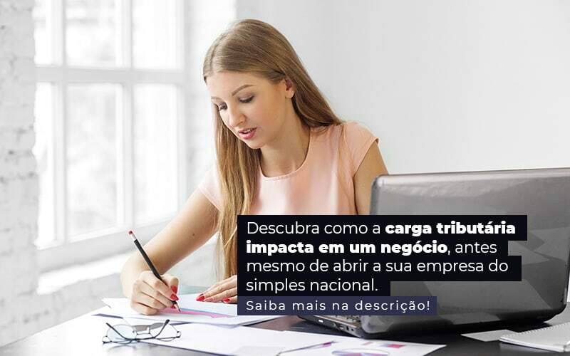 Descubra Como A Carga Tributaria Impacta Em Um Negocio Antes Mesmo De Abrir A Sua Empres Do Simples Nacional Post 1 - Job Cont