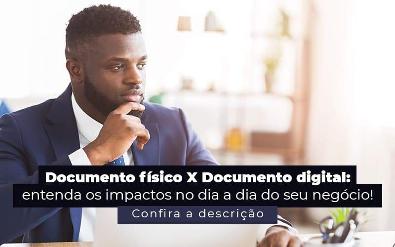 Documento Fisico X Documento Digital Entenda Os Impactos No Dia A Dia Do Seu Negocio Post 1 - Job Cont