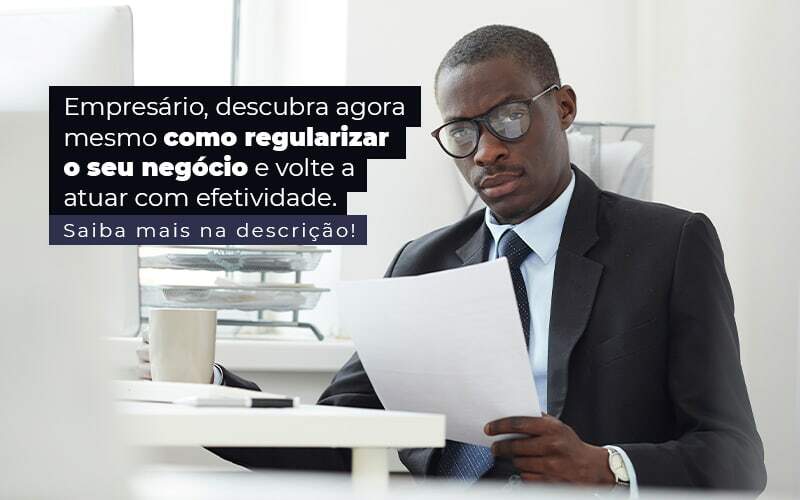 Empresario Descubra Agora Mesmo Com Oregularizar O Seu Negocio E Volte A Atuar Com Efetividade Post 1 - Job Cont