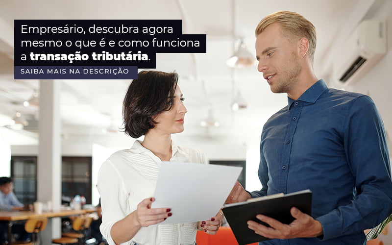 Empresario Descubra Agora Mesmo O Que E E Como Funciona A Transacao Tributaria Post 1 - Job Cont
