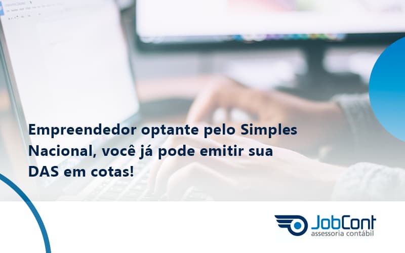 Empreendedor Optante Pelo Simples Nacional, Você Já Pode Emitir Sua Das Em Cotas! Jobcont - Job Cont