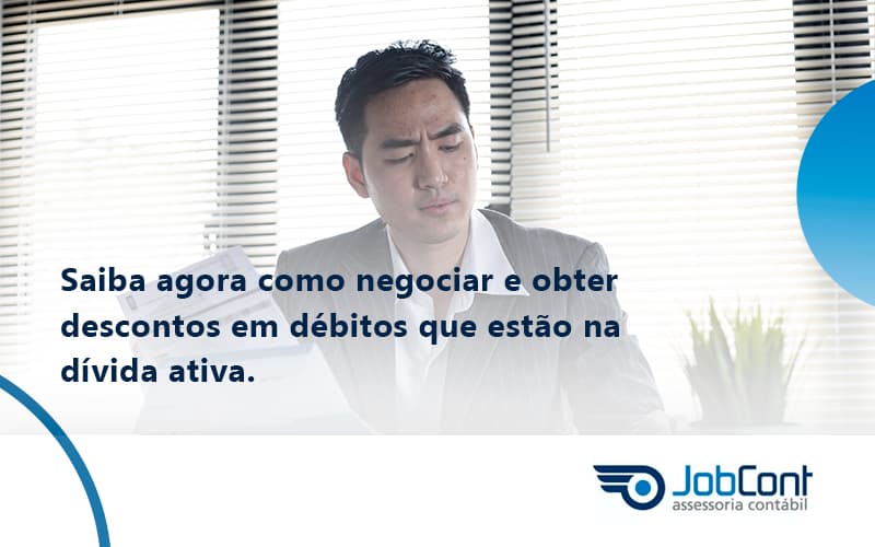 Saiba Agora Como Negociar E Obter Descontos Em Débitos Que Estão Na Dívida Ativa. Jobcont - Job Cont