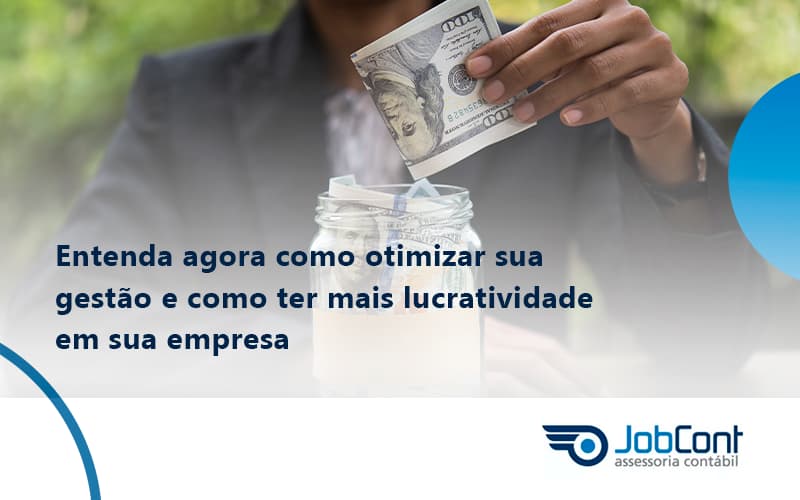 Entenda Agora Como Otimizar Sua Gestão E Como Ter Mais Lucratividade Em Sua Empresa Jobcont - Job Cont