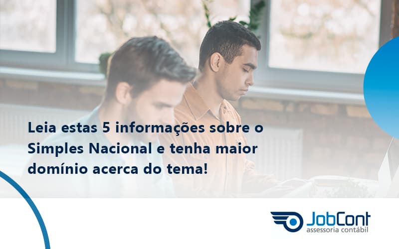 Leia Estas 5 Informações Sobre O Simples Nacional E Tenha Maior Domínio Acerca Do Tema Jobcont - Job Cont