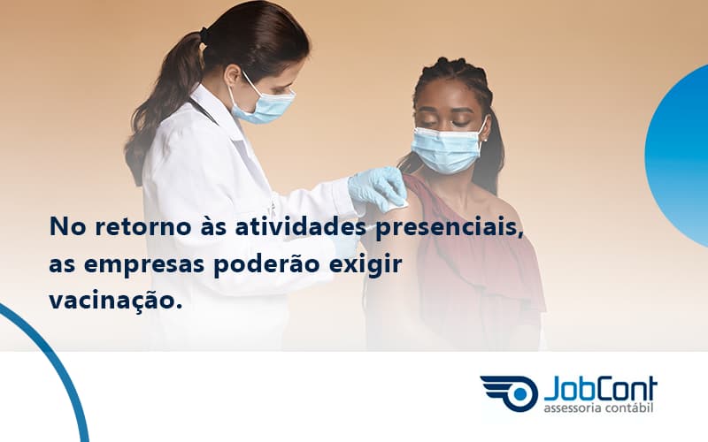 No Retorno às Atividades Presenciais, As Empresas Poderão Exigir Vacinação. Saiba Mais Jobcont - Job Cont