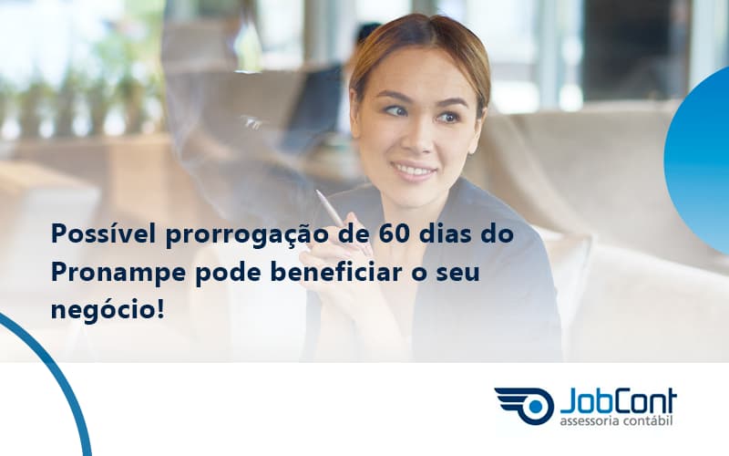 Possível Prorrogação De 60 Dias Do Pronampe Pode Beneficiar O Seu Negócio Jobcont - Job Cont